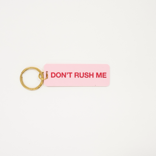 Pink Dont Rush Keychain