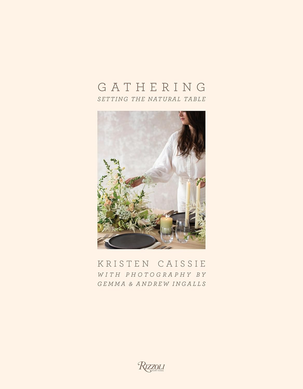 Gathering: Setting The Natural Table (A Coffee Table Book)