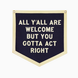 Gotta Act Right: Felt Camp Style Wall Banner