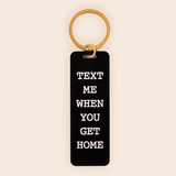 Text Me When You Get Home Keychain - Black