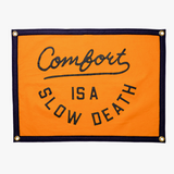 Comfort Is A Slow Death: Felt Camp Style Banner